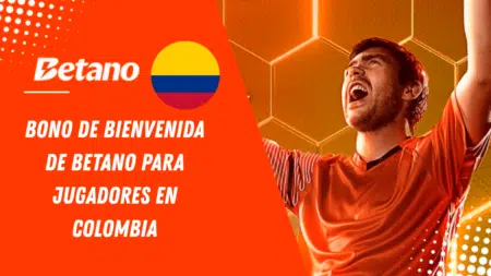 Bono de bienvenida de Betano para jugadores en Colombia