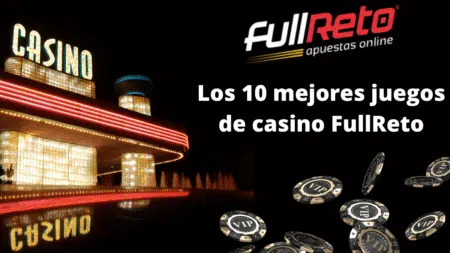 Los 10 mejores juegos de casino FullReto