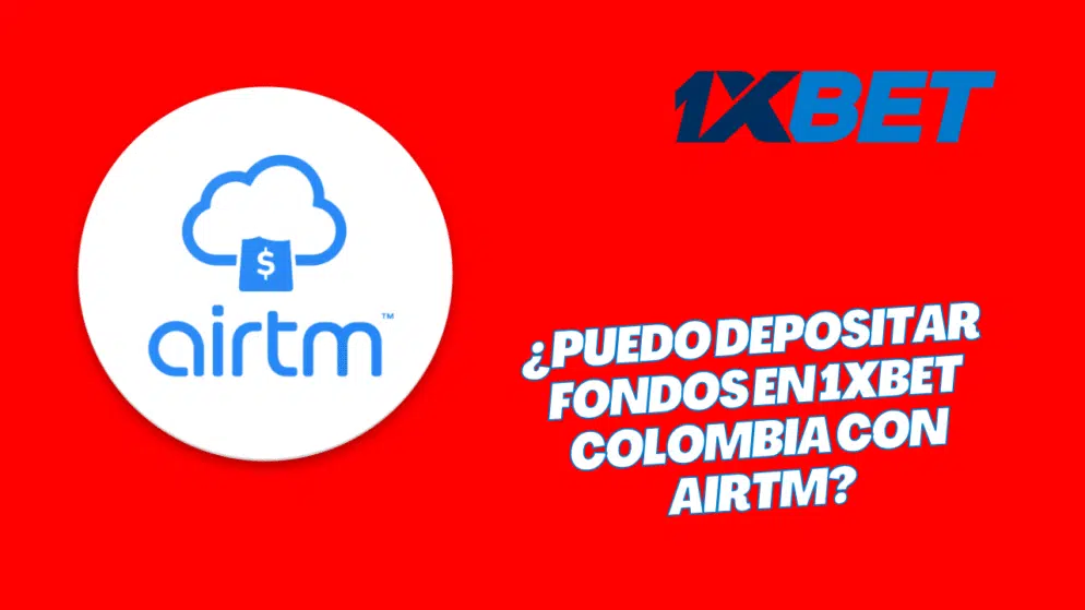 ¿Puedo depositar fondos en 1xbet Colombia con AirTM?