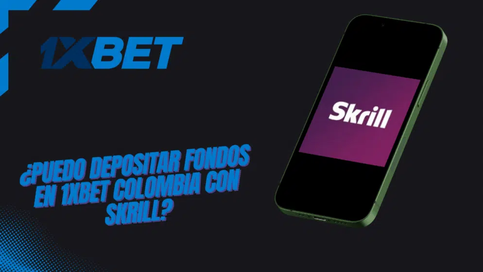¿Puedo depositar fondos en 1xbet Colombia con Skrill?