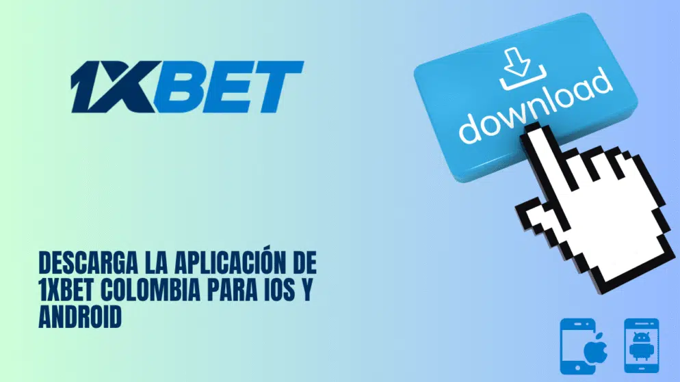 Descarga la aplicación de 1xbet Colombia para iOS y Android