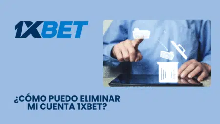 ¿Cómo puedo eliminar mi cuenta 1xbet?
