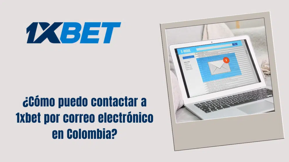 ¿Cómo puedo contactar a 1xbet por correo electrónico en Colombia?