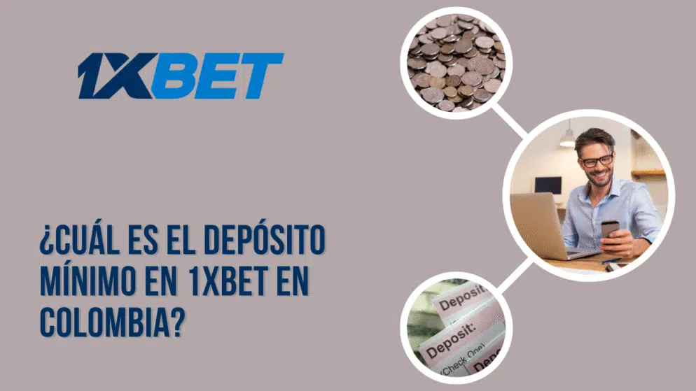 ¿Cuál es el depósito mínimo en 1xbet en Colombia?