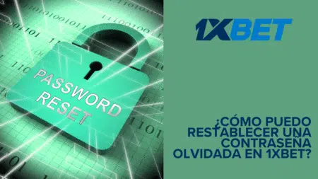 ¿Cómo puedo restablecer una contraseña olvidada en 1xbet?