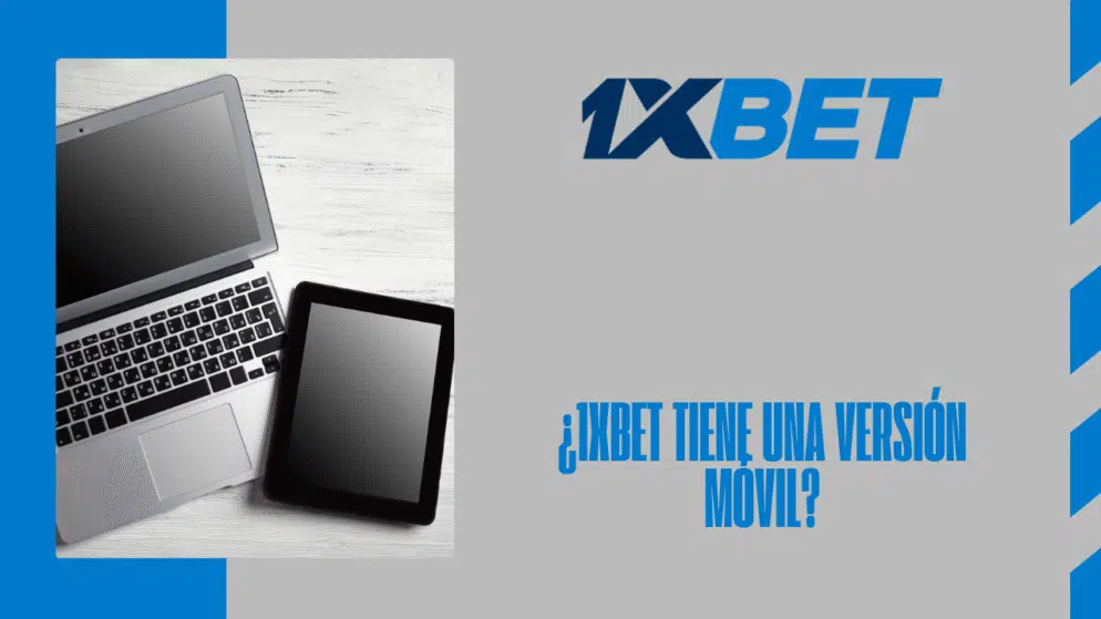 ¿1xbet tiene una versión móvil?