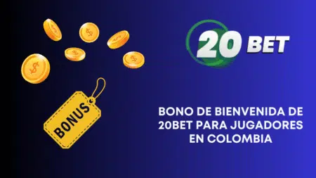 Bono de bienvenida de 20bet para jugadores en Colombia