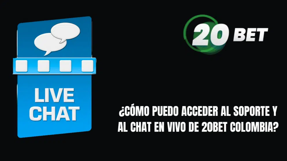 ¿Cómo puedo acceder al soporte y al chat en vivo de 20bet Colombia?