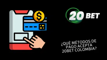 ¿Qué métodos de pago acepta 20bet Colombia?