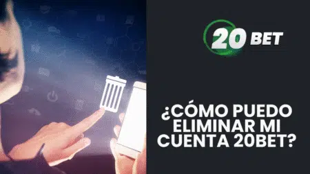 ¿Cómo puedo eliminar mi cuenta 20bet?