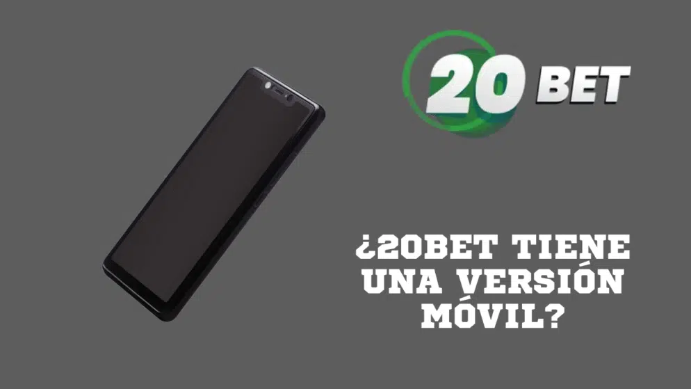 ¿20bet tiene una versión móvil?