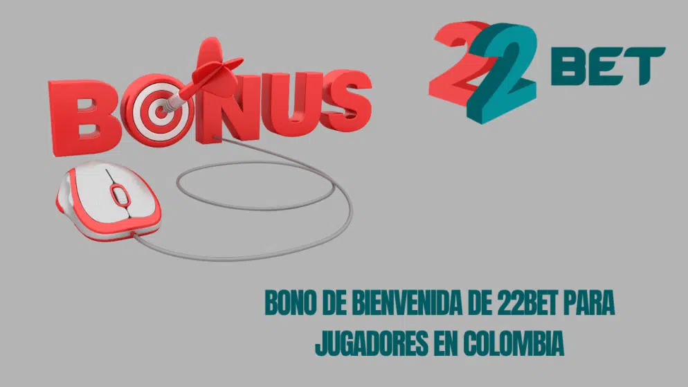 Bono de bienvenida de 22bet para jugadores en Colombia