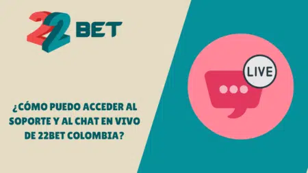 ¿Cómo puedo acceder al soporte y al chat en vivo de 22bet Colombia?