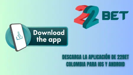 Descarga la aplicación de 22bet Colombia para iOS y Android