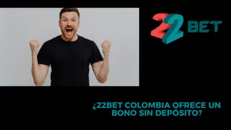 ¿22bet Colombia ofrece un bono sin depósito?