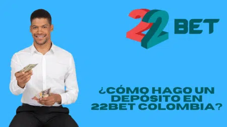 ¿Cómo hago un depósito en 22bet Colombia?