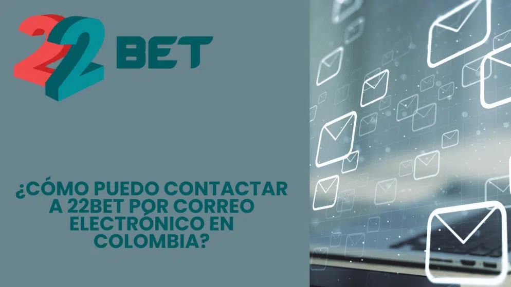 ¿Cómo puedo contactar a 22bet por correo electrónico en Colombia?