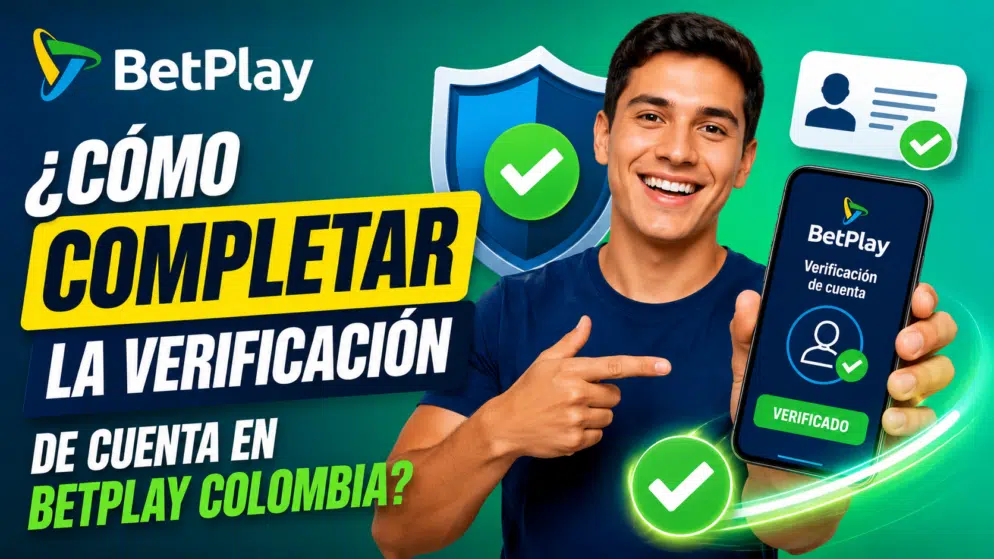 ¿Cómo completar la verificación de cuenta en BetPlay Colombia?